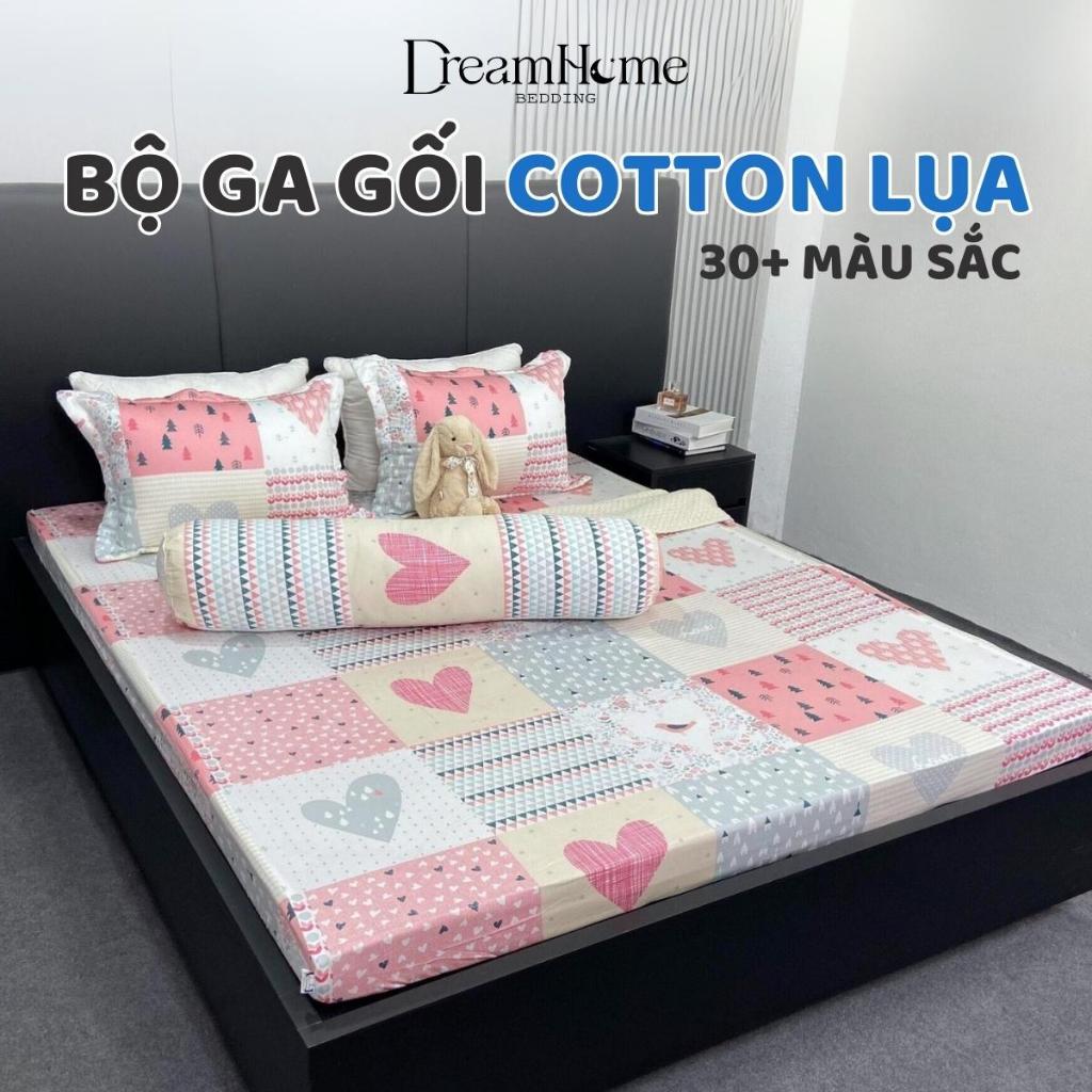 Bộ ga gối cotton lụa Hàn Quốc DREAMHOME, ga giường bo chun đủ size đệm 1m6 1m8, vỏ gối 45x65 lót bông dày dặn