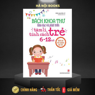 Sách - Bách Khoa Thư Giáo Dục Và Phát Triển Tâm Lí Tính Cách Trẻ 6 - 12 Tuổi [Minh Long]