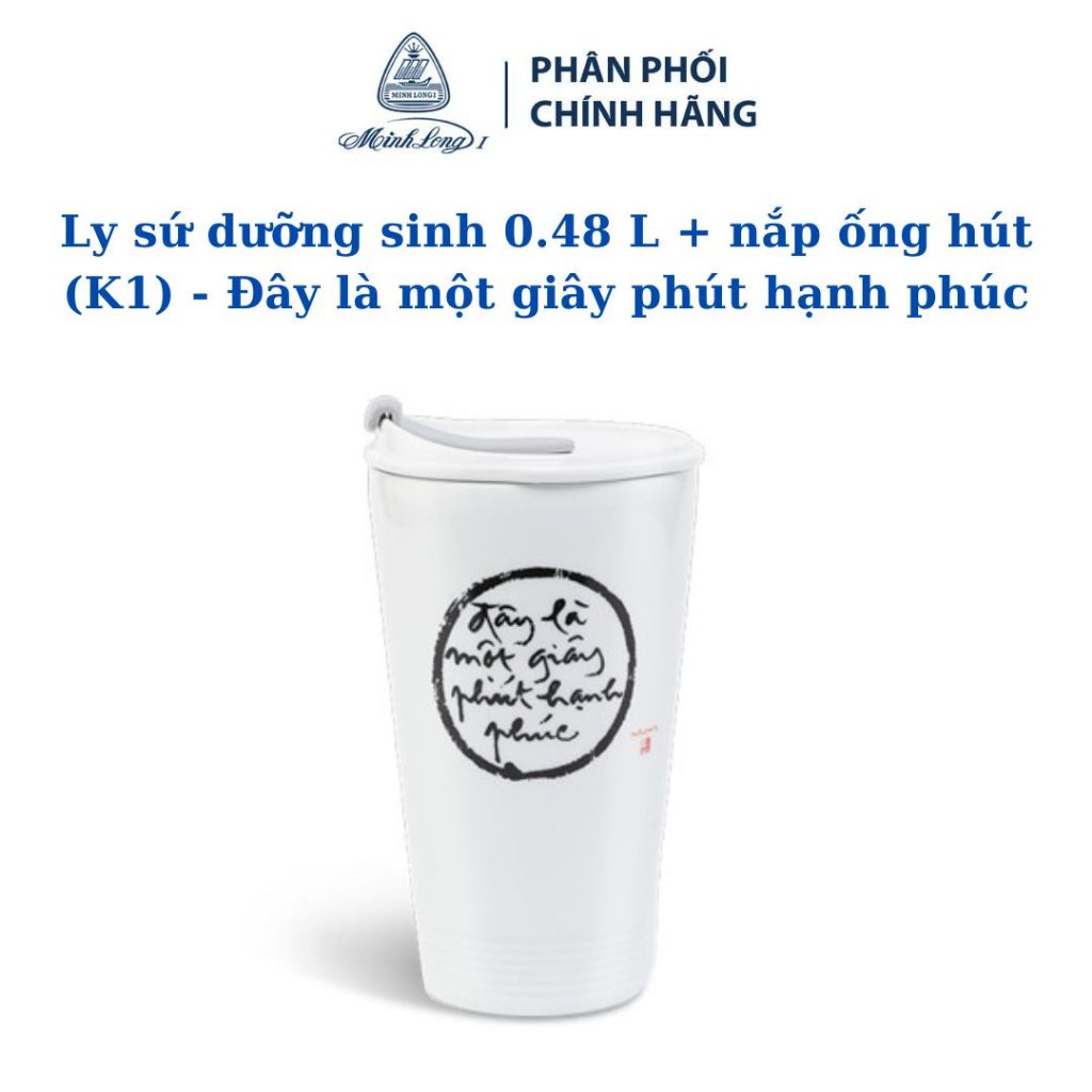 Ly sứ dưỡng sinh 0.48 L + nắp ống hút (K1) - Đây là một giây phút hạnh phúc - Gốm sứ cao cấp Minh Long I
