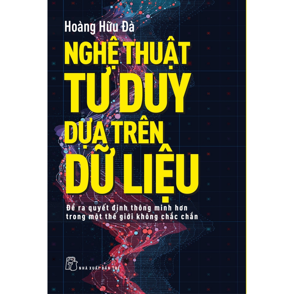 Sách - Nghệ thuật tư duy dựa trên dữ liệu (NXB Trẻ)