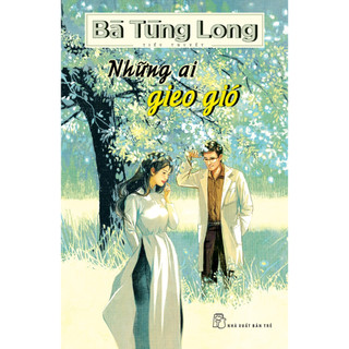 Sách - Bà Tùng Long. Những ai gieo gió