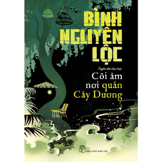Sách - Bình Nguyên Lộc. Cõi âm nơi quán cây dương (NXB Trẻ)