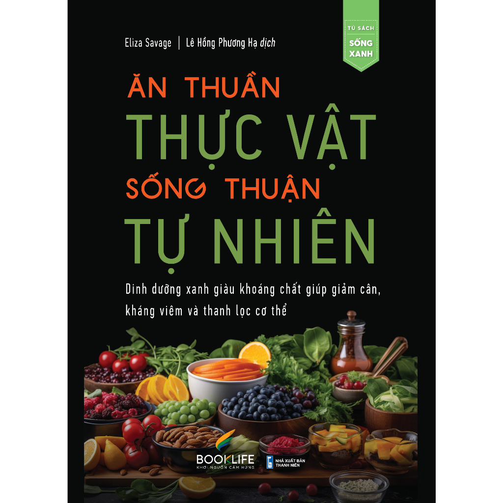 Sách - Ăn Thuần Thực Vật, Sống Thuận Tự Nhiên