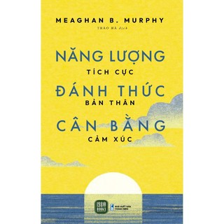 Sách - năng lượng tích cực, đánh thức bản thân, cân bằng cảm xúc