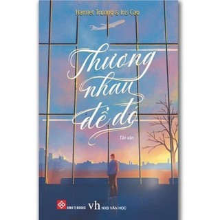 Sách - Thương nhau để đó - Hamlet Trương & Iris Cao
