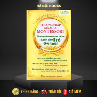 Sách Phương Pháp Giáo Dục Montessori - Phương Pháp Giáo Dục Tối Ưu Dành Cho Trẻ 0-6 Tuổi [Minh Long]