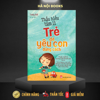 Sách - Thấu Hiểu Tâm Lí Trẻ Để Yêu Con Đúng Cách [Minh Long]