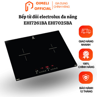 Bếp từ đôi electrolux, bếp điện từ đa năng ehi7261ba ehi7025ba, hàng chính hãng bảo hành 12 tháng
