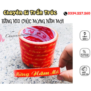 [HOẢ TỐC] Băng keo chúc mừng năm mới, băng keo niêm phong dán hủ, hộp, chai, lọ nhựa, thuỷ tinh