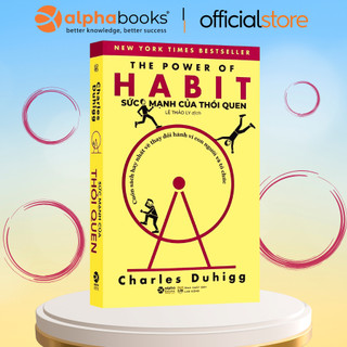 Sách - Sức Mạnh Của Thói Quen - Cuốn Sách Thay Đổi Hành Vi Con Người Và Tổ Chức - Alpha Books