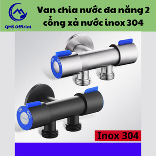 Van chia nước đa năng, van nước 2 cổng xả Chất liệu Inox 304 phù hợp mọi loại dây cấp nước QMS - Pk140