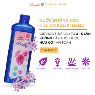 Nước dưỡng hoa Bambi Hana Chai 450ml dưỡng hoa tươi lâu không gây thối gốc, công nghệ Nhật Bản