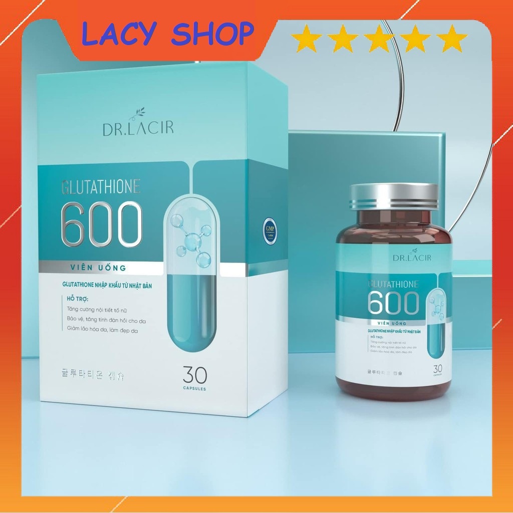Viên Uống Trắng Da - Mờ Nám - Giảm Nếp Nhăn GLUTATHIONE 600 ĐR LACIR