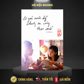 Sách Nhã Nam - Cô Gái Năm Ấy Chúng Ta Cùng Theo Đuổi - Tác giả Cửu Bả Đao
