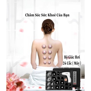 Bộ Giác Hơi Không Dùng Lửa 24 Cốc Đầy Đủ Phụ Kiện Dùng Điện Và Dùng Tay Hút Chân Không