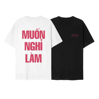 áo Muốn nghỉ làm 🎁 FREESHIP 🎁 áo thun muốn nghỉ làm - áo phông muốn nghỉ làm độc lạ hài hước