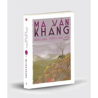 Sách - Đồng bạc trắng hoa xoè - Ma Văn Kháng