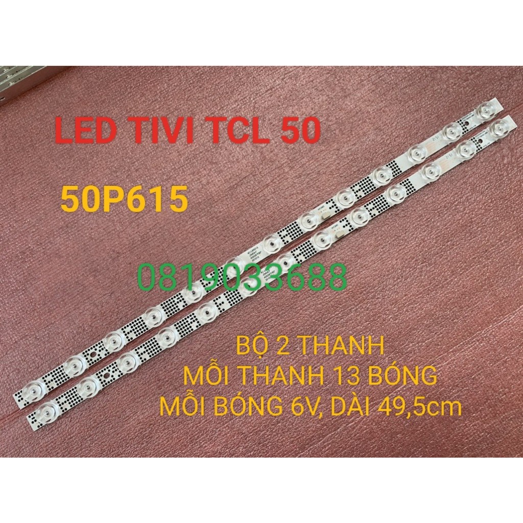 (HCM) THANH LED TIVI TCL 50P615 50P618 50P725 MỚI 100% BỘ 2 THANH MỖI THANH 13 BÓNG 6V DÀI 49,5cm 4C