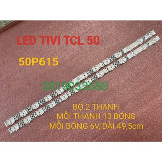THANH LED TIVI TCL 50P615 50P618 50P725 MỚI 100% BỘ 2 THANH MỖI THANH 13 BÓNG 6V DÀI 49,5cm 4C-LB5013-ZM04J