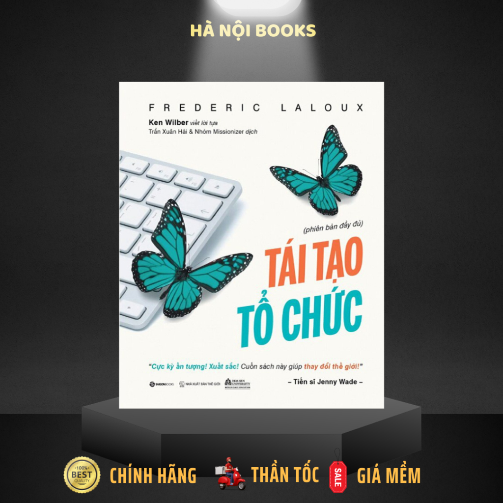 Sách - Tái tạo tổ chức - Phá vỡ rào cản, thổi bùng sinh khí (Reinventing Organizations) - SaiGonBooks