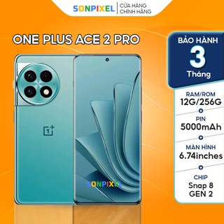 Điện Thoại OnePlus ACE 2 Pro, Chip Snapdragon 8 Gen 2, Ram 12/256GB/512GB/1T Chiến Game Siêu Đỉnh. SonPixel