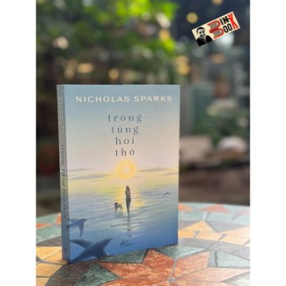 Sách - trong từng hơi thở – nicholas sparks – nguyễn hồng liên dịch – nxb hội nhà văn – nhã nam