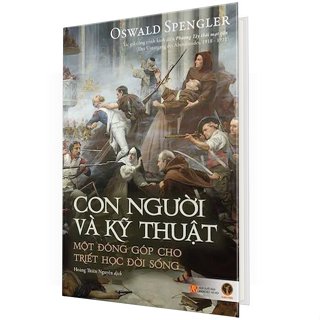 Sách - Con Người Và Kỹ Thuật - Oswald Spengler (Bìa mềm)