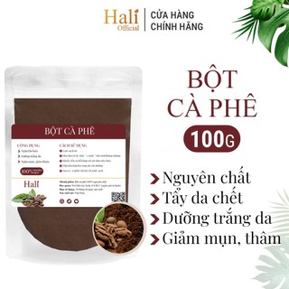 Bột cà phê nguyên chất - Bột cafe mộc, đắp mặt và body, tẩy da chết, dưỡng trắng da HALI 100g