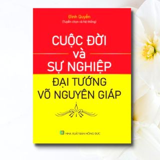 Sách - Cuộc đời và Sự Nghiệp Đại Tướng Võ Nguyên Giáp