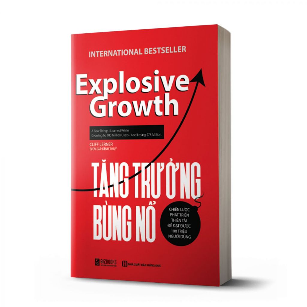 Tăng Trưởng Bùng Nổ - Chiến Lược Phát Triển Thiên Tài Để Đạt Được 100 Triệu Người Dùng Bizbooks