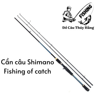 Cần Câu Cá 2 Ngọn Shimano Fishing of Catch Chính Hãng - BH 2 Năm
