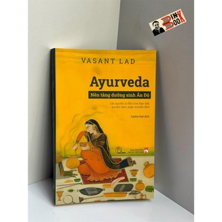 Sách - Ayurveda – Nền tảng dưỡng sinh Ấn Độ – Vasant Dattatray Lad - Sophia Ngo dịch – Book Hunter