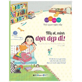 Sách - những thói quen vàng - mẹ ơi, mình dọn dẹp đi!