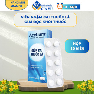 Viên Ngậm Cai Thuốc ACETIUM Hiệu Quả, An Toàn Chính Hãng Hộp 30 Viên