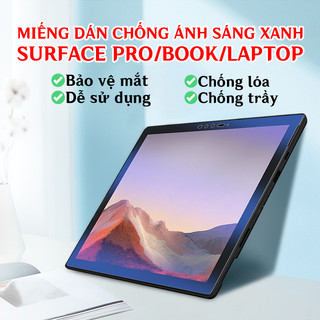 Miếng Dán Chống Ánh Sáng Xanh Màn Hình Microsoft Surface Pro 4, 5, 6, 7, 8, 9 12.3 inch và 13 inch Và Chống Trầy Xước