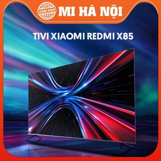 Tivi Xiaomi Redmi X85 85 inch - Tốc độ 120Hz, công nghệ MEMC