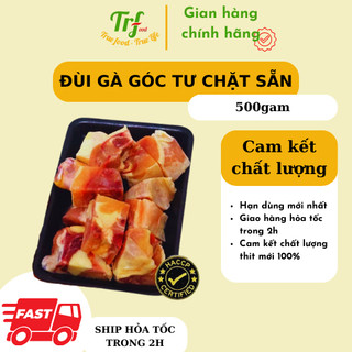 Đùi gà góc tư nhập khẩu Truefood cắt miếng sẵn/nguyên chiếc ăn nướng 500-700g [HN giao hỏa tốc 2h]