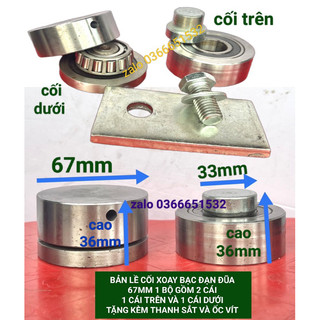 BẢN LỀ CỐI XOAY BẠC ĐẠN ĐŨA 1 BỘ 2 CÁI (trên,duới) TẶNG KÈM ỐC VÀ THANH SẮT 67MM CHỊU TẢI 200-300kg HÌNH THẬT