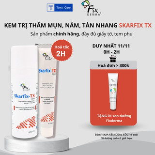 Skarfix TX Fixderma 15g giảm thâm mụn, giảm nám mảng, tàn nhang, kem bôi y tế an toàn được bác sĩ Da Liễu khuyên dùng