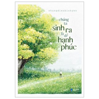Sách - Chúng Ta Sinh Ra Là Để Hạnh Phúc (AZ - Nhà Sách Anh Thành)