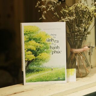 Sách - Chúng Ta Sinh Ra Là Để Hạnh Phúc (AZ - Nhà Sách Anh Thành)