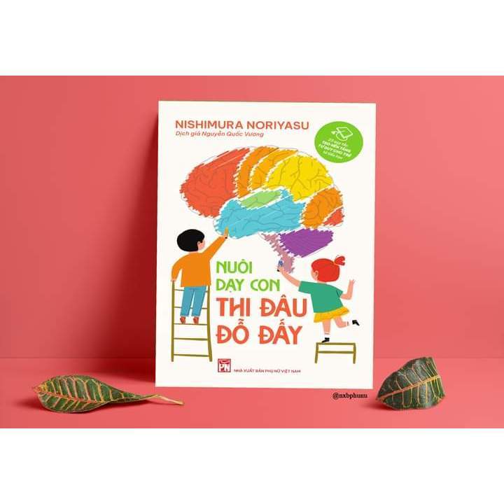 Sách - Nuôi Dạy Con Thi Đâu Đỗ Đấy-Phụ Nữ