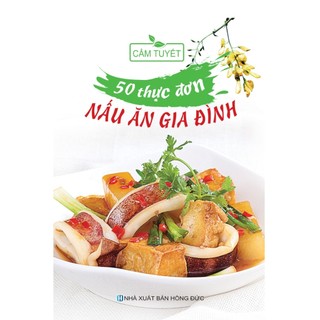 50 thực đơn nấu ăn gia đình