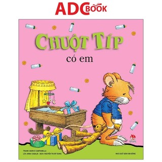 Sách truyện thiếu nhi - Chuột Típ Có Em