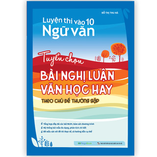 Sách Luyện thi vào 10 Ngữ Văn - Tuyển chọn bài nghị luận văn học hay theo chủ đề thường gặp  - MGB