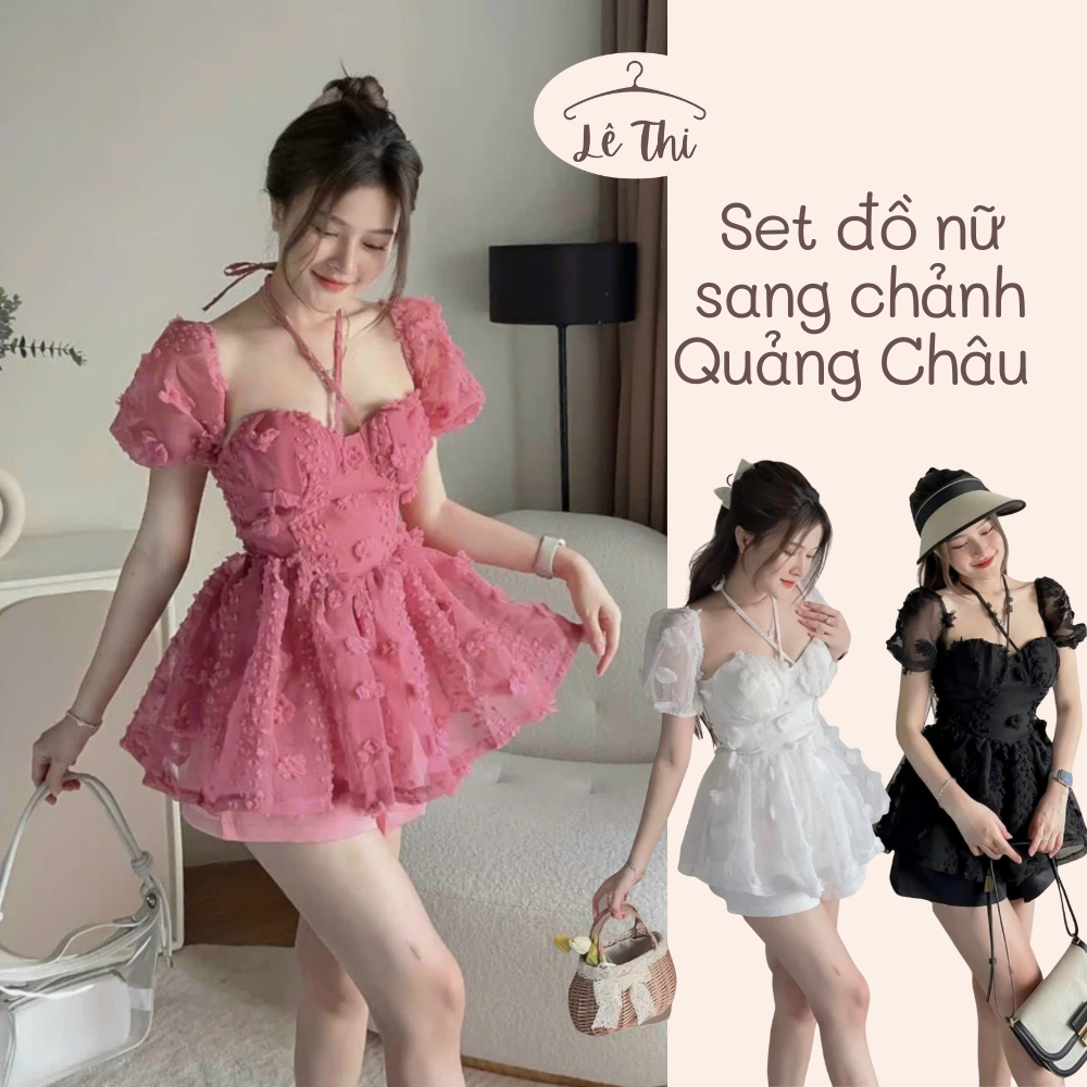 Set đồ nữ sang chảnh Quảng Châu, set babydoll dập hoa nổi phối quần short siêu xinh | Lê Thi Clothing