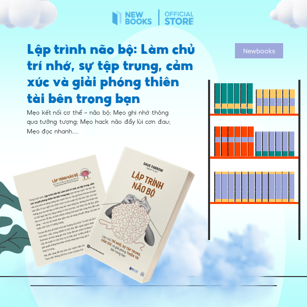 Sách Lập Trình Não Bộ: Làm Chủ Trí Nhớ, Sự Tập Trung, Cảm Xúc Và Giải Phóng Thiên Tài Bên Trong Bạn Newbooks