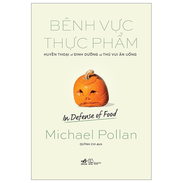 Sách - Bênh vực thực phẩm - Huyền thoại về dinh dưỡng và thú vui ăn uống