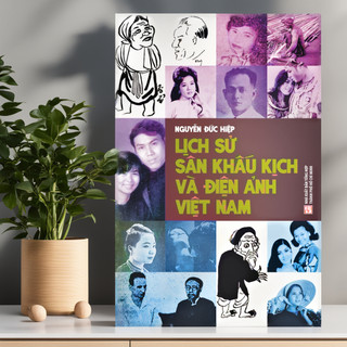 Sách Lịch sử sân khấu kịch và điện ảnh Việt Nam