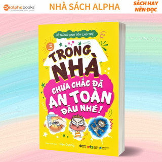 Sách - kỹ năng sinh tồn cho trẻ tập 3: trong nhà chưa chắc đã an toàn đâu nhé! (Tái Bản Mới Nhất)